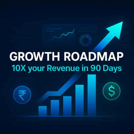 Growth Roadmap - 10X your Revenue in 90 Days